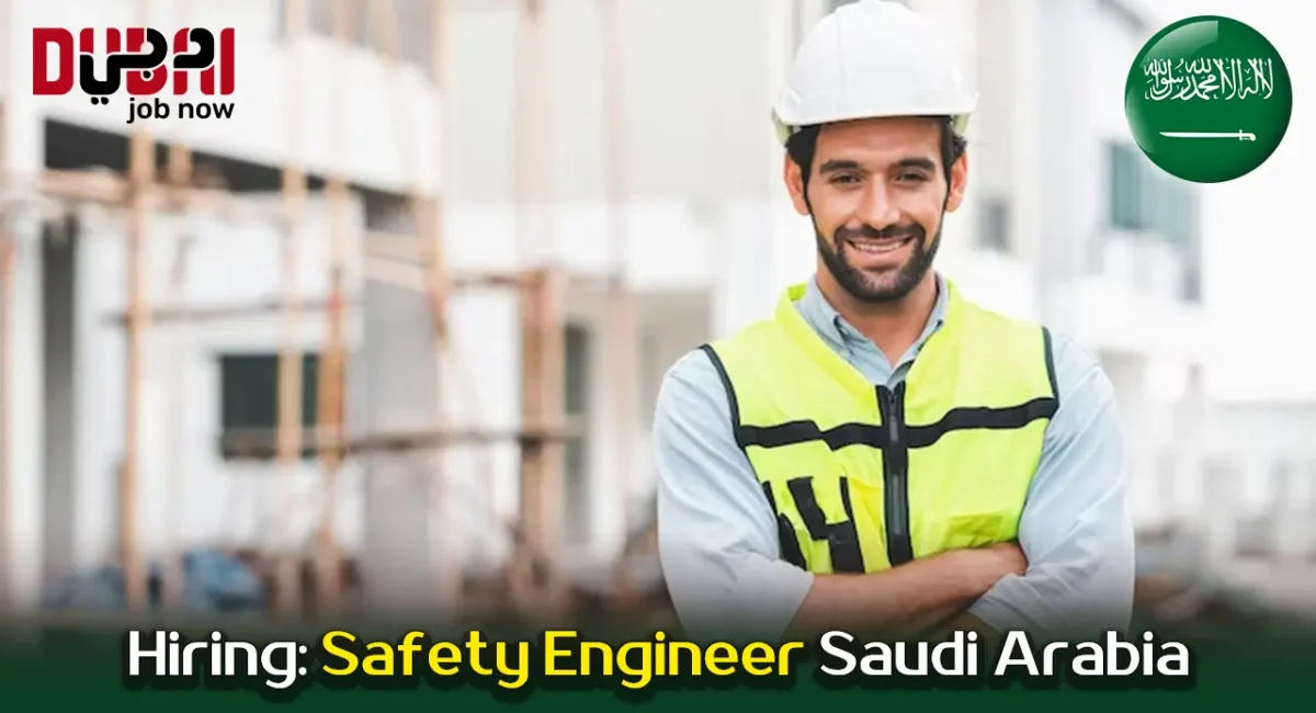 Hiring: Safety Engineer Saudi Arabia